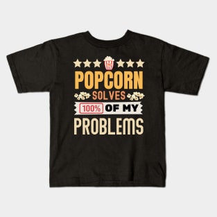 Popcorn Solves 100% Of My Problems Kids T-Shirt